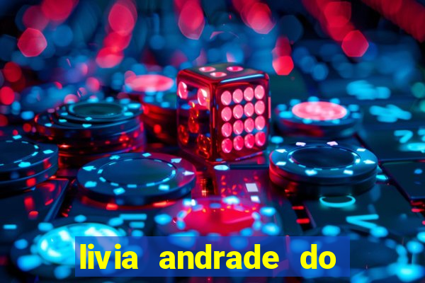 livia andrade do silvio santos nua